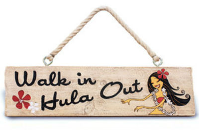 hanging sign - "walk in hula out"